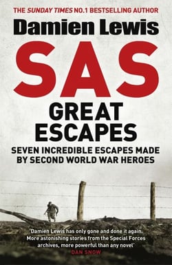 SAS Great Escapes - Daring World War Two Escapes from the Famous Military Fighting Force
