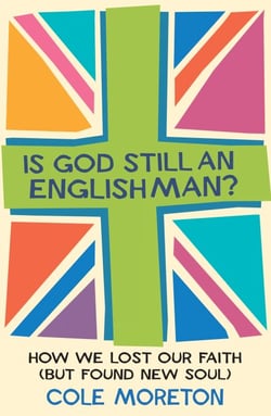Is God Still An Englishman? - How We Lost Our Faith (But Found New Soul)