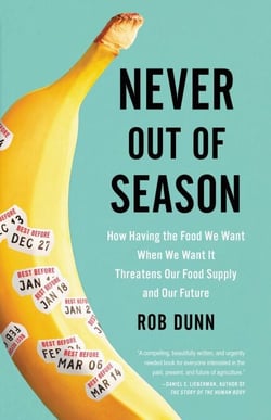 Never Out of Season - How Having the Food We Want When We Want It Threatens Our Food Supply and Our Future