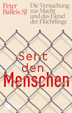 Seht den Menschen - Die Versuchung zur Macht und das Elend der Flüchtlinge