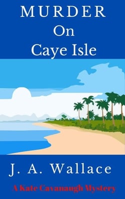 Murder on Caye Isle - Kate Cavanaugh Mystery, #1