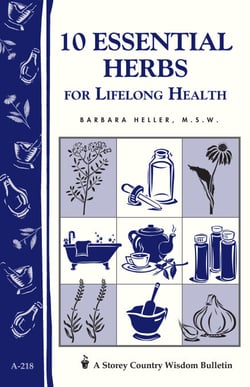 10 Essential Herbs for Lifelong Health - Storey Country Wisdom Bulletin A-218