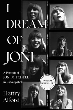 I Dream of Joni - A Portrait of Joni Mitchell in 53 Snapshots