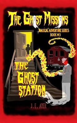The Ghost Station - The Ghost Missions Magical Adventure Series, #3