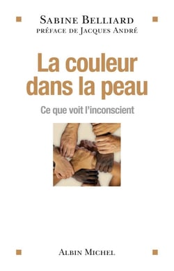 La Couleur dans la peau - Ce que voit l'inconscient
