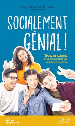 Socialement génial! - Trucs et astuces pour développer tes habiletés sociales