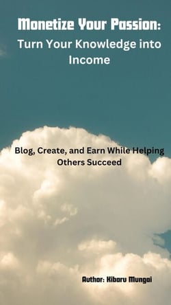 Monetize Your Passion: Turn Your Knowledge into Income