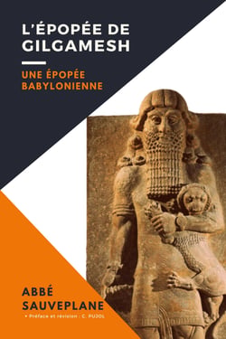 L’Épopée de Gilgamesh - Une Épopée Babylonienne