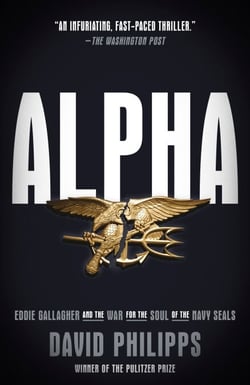 Alpha - Eddie Gallagher and the War for the Soul of the Navy SEALs