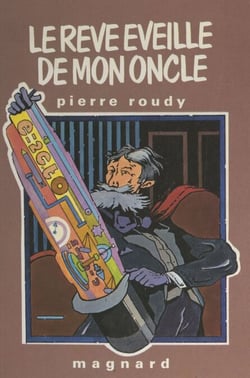 Le rêve éveillé de mon oncle - Chronique du passé, histoires à rêver pour les enfants des villes