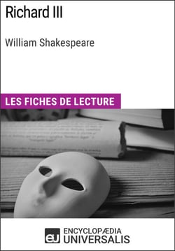 Richard III de William Shakespeare - Les Fiches de lecture d'Universalis