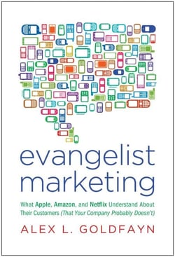 Evangelist Marketing - What Apple, Amazon, and Netflix Understand About Their Customers (That Your Company Probably Doesn't)
