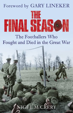 The Final Season - The Footballers Who Fought and Died in the Great War