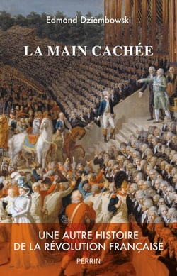 La main cachée - Une autre histoire de la Révolution française - Une autre histoire de la Révolution française
