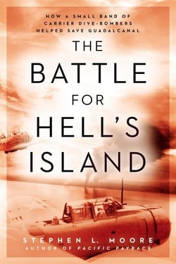 The Battle for Hell's Island - How a Small Band of Carrier Dive-Bombers Helped Save Guadalcanal