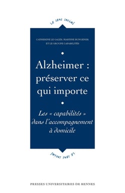 Alzheimer : préserver ce qui importe - Les « capabilités » dans l'accompagnement à domicile