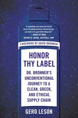 Honor Thy Label - Dr. Bronner's Unconventional Journey to a Clean, Green, and Ethical Supply Chain