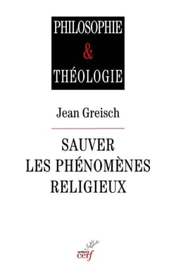Sauver les phénomènes religieux - Recherches en philosophie de la religion