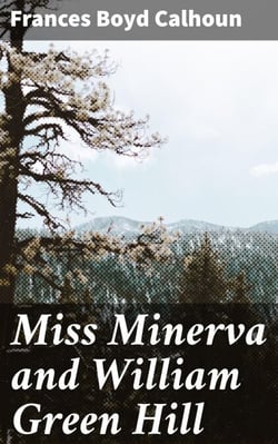 Miss Minerva and William Green Hill - A Southern Coming-of-Age Saga with Family Dynamics and Cultural Nuances