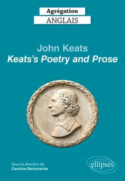 Agrégation anglais 2022. John Keats. "Keats's Poetry and Prose"
