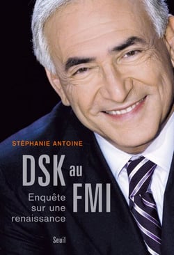 DSK au FMI. Enquête sur une renaissance - Enquête sur une renaissance