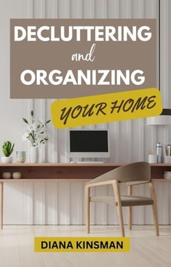 Decluttering and Organizing Your Home - Decluttering Magic