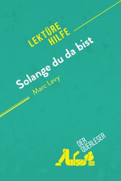 Solange du da bist von Marc Levy (Lektürehilfe) - Detaillierte Zusammenfassung, Personenanalyse und Interpretation