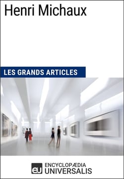 Henri Michaux - Les Grands Articles d'Universalis