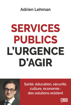 Services publics, l'urgence d'agir - Santé, éducation, sécurité, culture, économie : des solutions existent
