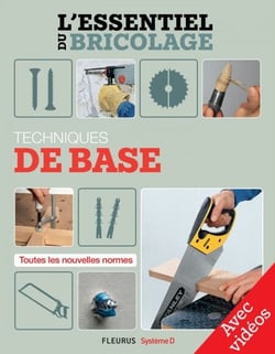 Techniques de base - Avec vidéos - L'essentiel du bricolage
