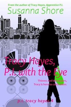 Tracy Hayes, P.I. with the Eye (P.I. Tracy Hayes 4) - P.I. Tracy Hayes, #4