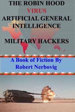 The Robin Hood Virus Artificial General Intelligence Military Hackers - The Robin Hood Virus, #6