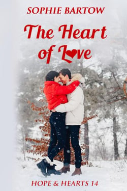 The Heart of Love: The Small Town Friends-to-Lovers Mystery Romance - Hope &amp; Hearts from Swan Harbor, #14