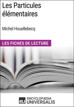 Les Particules élémentaires de Michel Houellebecq - Les Fiches de Lecture d'Universalis