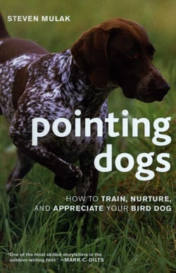 Pointing Dogs - How to Train, Nurture, and Appreciate Your Bird Dog