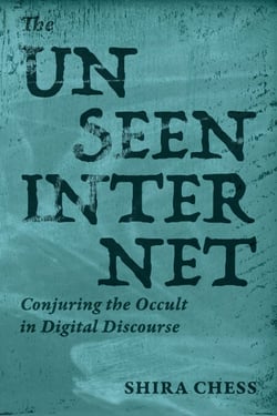 The Unseen Internet - Conjuring the Occult in Digital Discourse