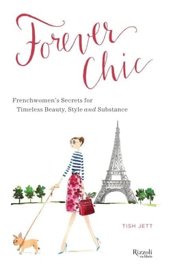 Forever Chic - Frenchwomen's Secrets for Timeless Beauty, Style, and Substance