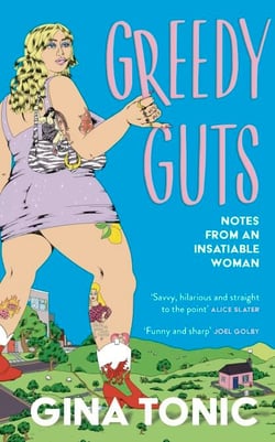 Greedy Guts - A frank, funny and feminist ode to fatness, appetite and pleasure from the Polyester Podcast host