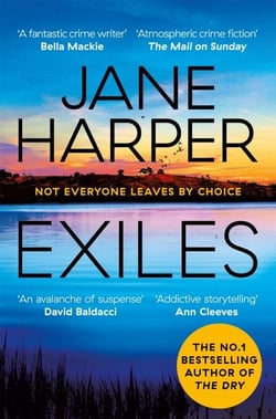 Exiles - The Page-turning Final Aaron Falk Mystery from the No. 1 Bestselling Author of The Dry and Force of Nature