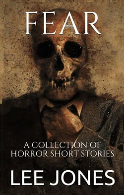 Fear: A Collection Of Horror Short Stories - Fear, #1