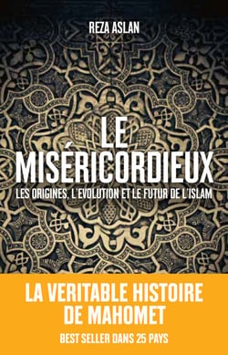 Le Miséricordieux - La véritable histoire de Mahomet et de l'islam