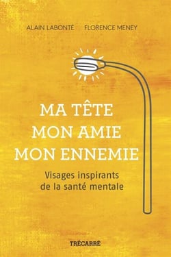 Ma tête, mon amie, mon ennemie - Visages inspirants de la santé mentale