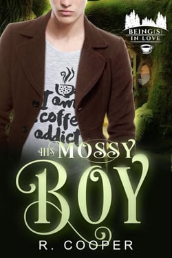 His Mossy Boy - Being(s) In Love, #8