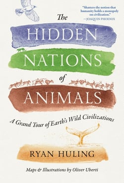 The Hidden Nations of Animals - A Grand Tour of Earth's Wild Civilizations