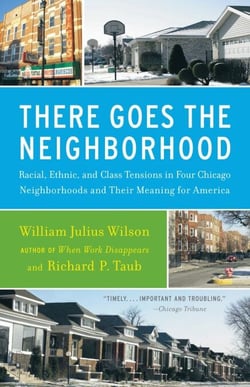There Goes the Neighborhood - Racial, Ethnic, and Class Tensions in Four Chicago Neighborhoods and Their Meaning for America