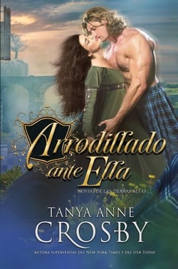 Arrodillado ante ella - Las Novias de las Tierras Altas, #3