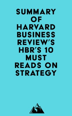 Summary of Harvard Business Review's HBR's 10 Must Reads on Strategy