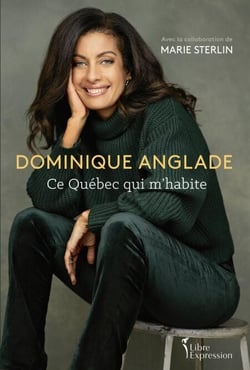 Dominique Anglade - Ce Québec qui m'habite