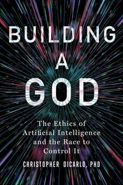 Building a God - The Ethics of Artificial Intelligence and the Race to Control It