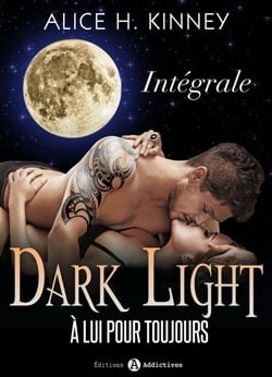 Dark Light - À lui pour toujours - L'intégrale